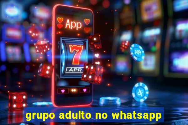 grupo adulto no whatsapp